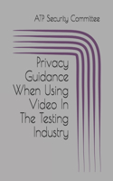Privacy Guidance When Using Video In The Testing Industry