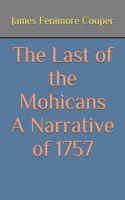 The Last of the Mohicans A Narrative of 1757