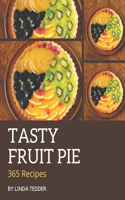 365 Tasty Fruit Pie Recipes