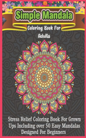 Simple Mandala Coloring Book For Adults: Mandala Coloring Book with 50 Detailed Mandala