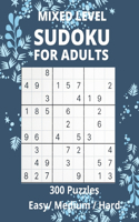 Mixed Level Sudoku For Adults: 300 Puzzle Brain Tingling puzzles Easy-Medium- Hard