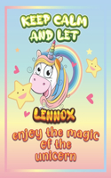 keep calm and let Lennox enjoy the magic of the unicorn: The Unicorn coloring book is a very nice gift for any child named Lennox