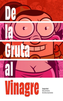 De la Gruta al Vinagre