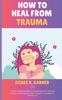 How To Heal From Trauma