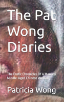 Pat Wong Diaries: The Erotic Chronicles Of A Married Middle-Aged Chinese Woman