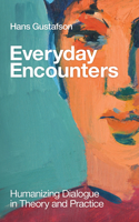 Everyday Encounters: Humanizing Dialogue in Theory and Practice