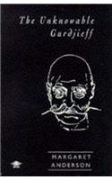 The Unknowable Gurdjieff: G.I. Gurdjieff