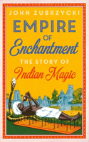 Empire of Enchantment: The Story of Indian Magic