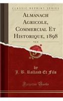 Almanach Agricole, Commercial Et Historique, 1898, Vol. 32 (Classic Reprint)