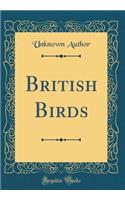 British Birds (Classic Reprint)