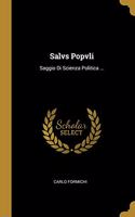 Salvs Popvli: Saggio Di Scienza Politica ...