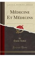 Mï¿½decine Et Mï¿½decins (Classic Reprint)