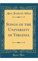 Songs of the University of Virginia (Classic Reprint)