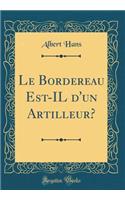 Le Bordereau Est-IL d'un Artilleur? (Classic Reprint)