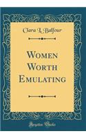 Women Worth Emulating (Classic Reprint)