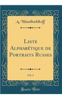 Liste Alphabï¿½tique de Portraits Russes, Vol. 2 (Classic Reprint)