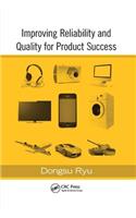 Improving Reliability and Quality for Product Success