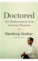 Doctored: The Disillusionment of an American Physician