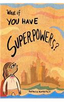 What If You Have Superpowers?