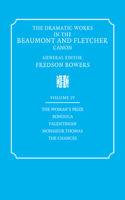 Dramatic Works in the Beaumont and Fletcher Canon: Volume 4, the Woman's Prize, Bonduca, Valentinian, Monsieur Thomas, the Chances