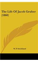 The Life Of Jacob Gruber (1860): (English)
