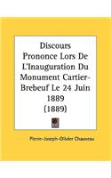 Discours Prononce Lors de L'Inauguration Du Monument Cartier-Brebeuf Le 24 Juin 1889 (1889)