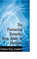 The Patriarchal Dynasties from Adam to Abraham