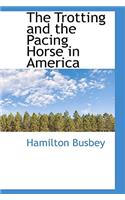 The Trotting and the Pacing Horse in America