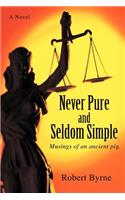 Never Pure and Seldom Simple