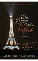 One Exquisite Night in Paris: The Most Amazing Night of Your Life