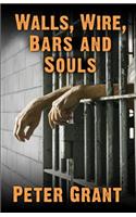 Walls, Wire, Bars and Souls