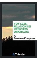 Voyages, Relations Et Memoires Originaux