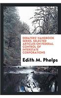 Debaters' Handbook Series. Selected Articles on Federal Control of Interstate Corporations