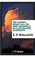 The Master's Home-call; or, Brief Memorials of Alice Frances Bickersteth