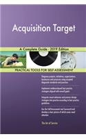 Acquisition Target A Complete Guide - 2019 Edition
