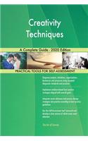 Creativity Techniques A Complete Guide - 2020 Edition