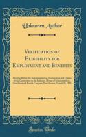 Verification of Eligibility for Employment and Benefits: Hearing Before the Subcommittee on Immigration and Claims of the Committee on the Judiciary, House of Representatives, One Hundred Fourth Congress, First Session, March 30, 1995 (Classic Repr