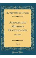 Annales Des Missions Franciscaines, Vol. 3: 1863-1864 (Classic Reprint)