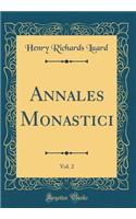 Annales Monastici, Vol. 2 (Classic Reprint)