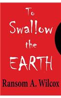 To Swallow the Earth