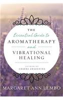 Essential Guide to Aromatherapy and Vibrational Healing