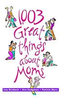 1,003 Great Things about Moms