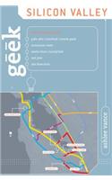 Geek Silicon Valley: The Inside Guide To Palo Alto, Stanford, Menlo Park, Mountain View, Santa Clara, Sunnyvale, San Jose, San Francisco