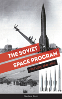 The Soviet Space Program: First Steps: 1941–1953(1 The Soviets in Space Series)
