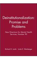 Deinstitutionalization: Promise and Problems