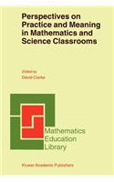 Perspectives on Practice and Meaning in Mathematics and Science Classrooms
