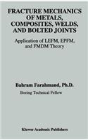 Fracture Mechanics of Metals, Composites, Welds, and Bolted Joints