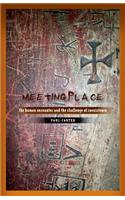 Meeting Place: The Human Encounter and the Challenge of Coexistence