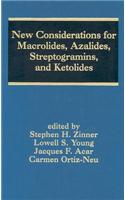 New Considerations for Macrolides, Azalides, Streptogramins, and Ketolides