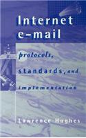Internet E-mail Protocols, Standards and Implementation